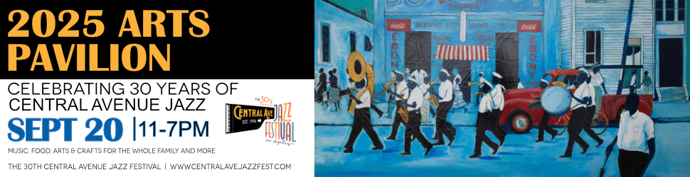 2025 ARTS PAVILION at The 30th Central Avenue Jazz Festival - www.centralavejazzfest.com 2025 ARTS PAVILION at The 30th Central Avenue Jazz Festival - www.centralavejazzfest.com