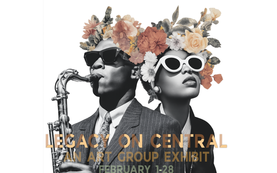 LEGACY ON CENTRAL: An Art Group Exhibition